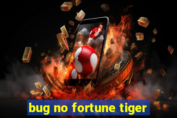 bug no fortune tiger